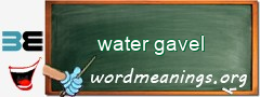 WordMeaning blackboard for water gavel